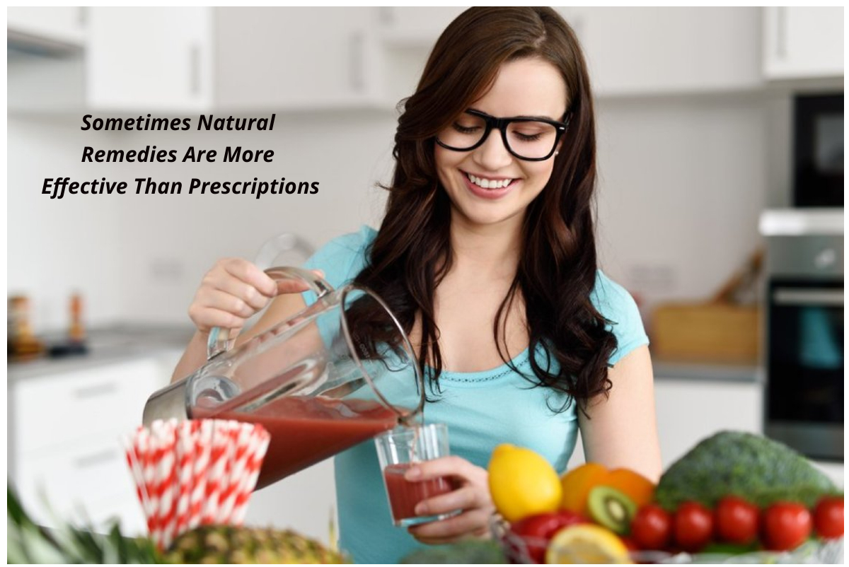 Sometimes Natural Remedies Are More Effective Than Prescriptions